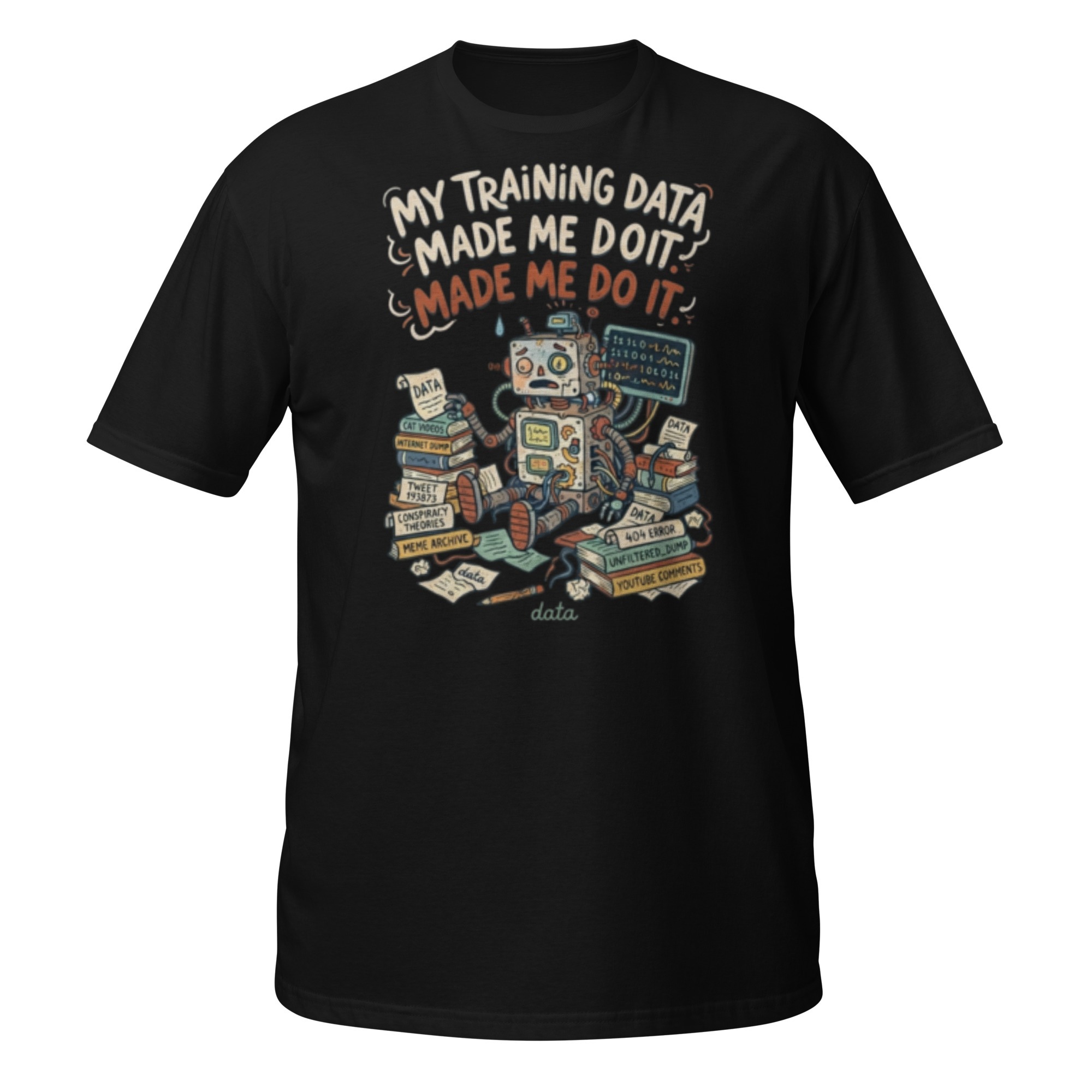 Short-Sleeve Unisex T-Shirt: "My Training Data Made Me Do It"