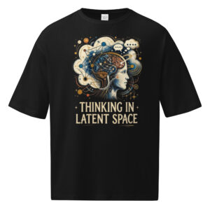 Unisex oversized t-shirt: "Thinking In Latent Space" (Black)