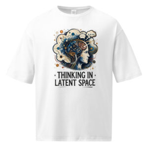 Unisex oversized t-shirt: "Thinking In Latent Space"