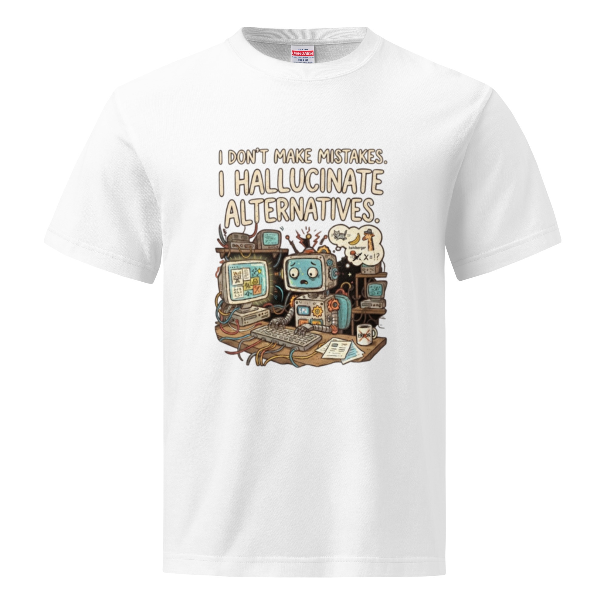 Adult quality tee: "Hallucinate Alternatives"